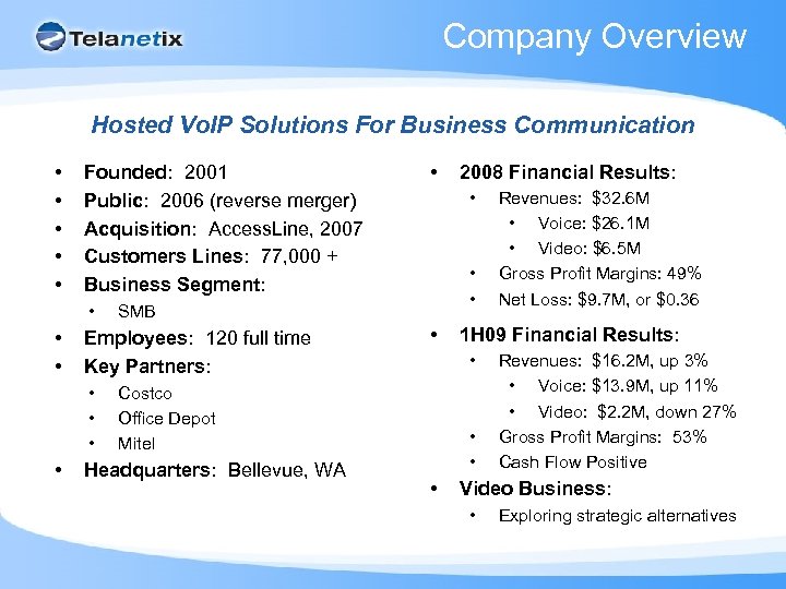 Company Overview Hosted Vo. IP Solutions For Business Communication • • • Founded: 2001