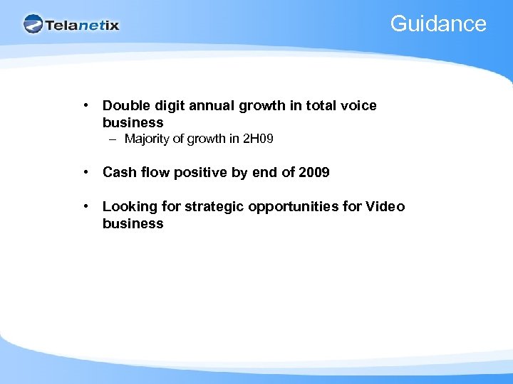 Guidance • Double digit annual growth in total voice business – Majority of growth