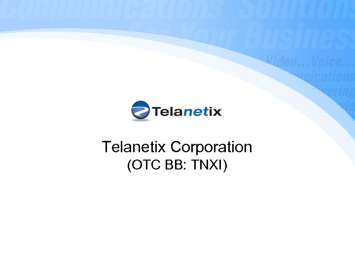 Telanetix Corporation (OTC BB: TNXI) 