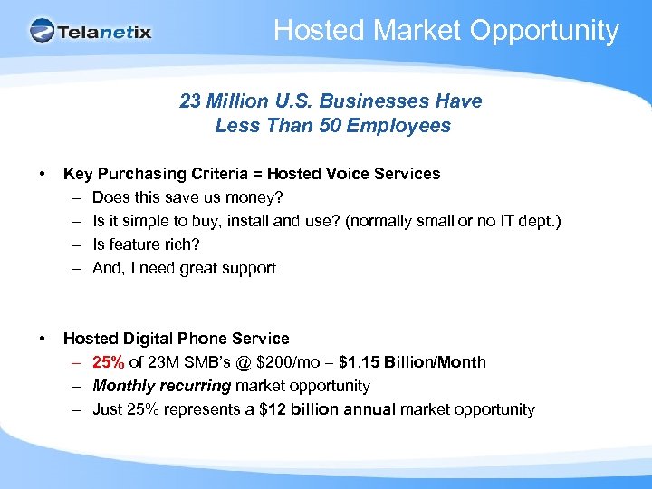 Hosted Market Opportunity 23 Million U. S. Businesses Have Less Than 50 Employees •