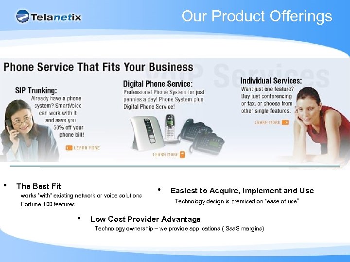 Our Product Offerings • • SIP Trunking: • Digital Phone Service: • Individual Services: