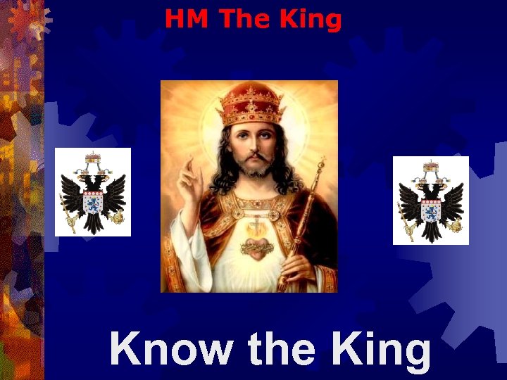 HM The King Know the King 