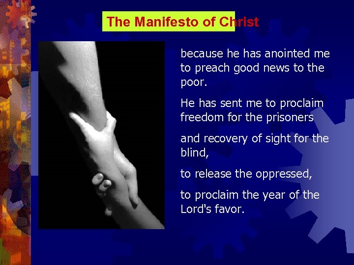 The Manifesto of Christ because he has anointed me to preach good news to