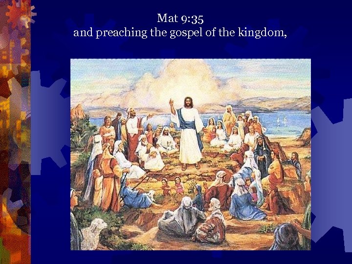 Mat 9: 35 and preaching the gospel of the kingdom, 