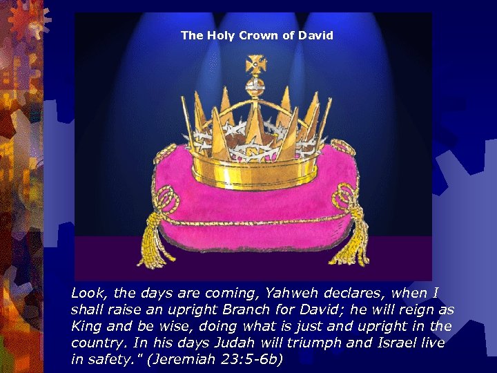 The Holy Crown of David Look, the days are coming, Yahweh declares, when I