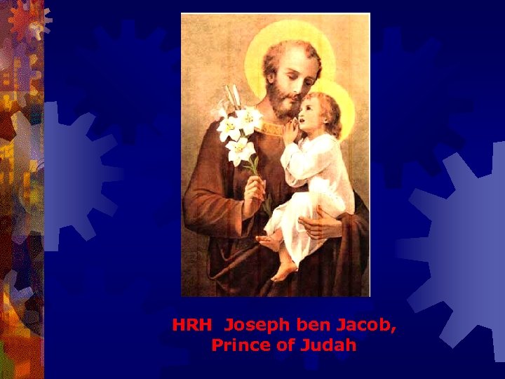 HRH Joseph ben Jacob, Prince of Judah 
