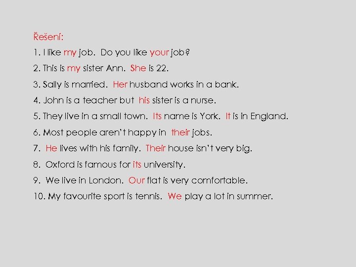 Řešení: 1. I like my job. Do you like your job? 2. This is