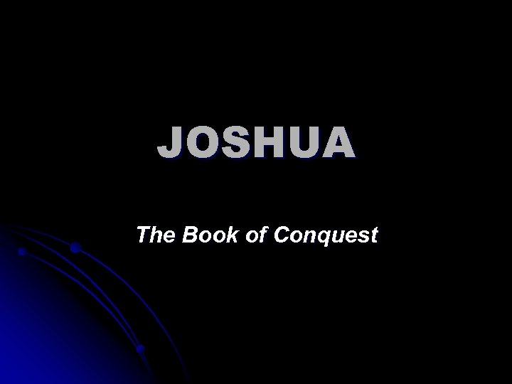 JOSHUA The Book of Conquest 