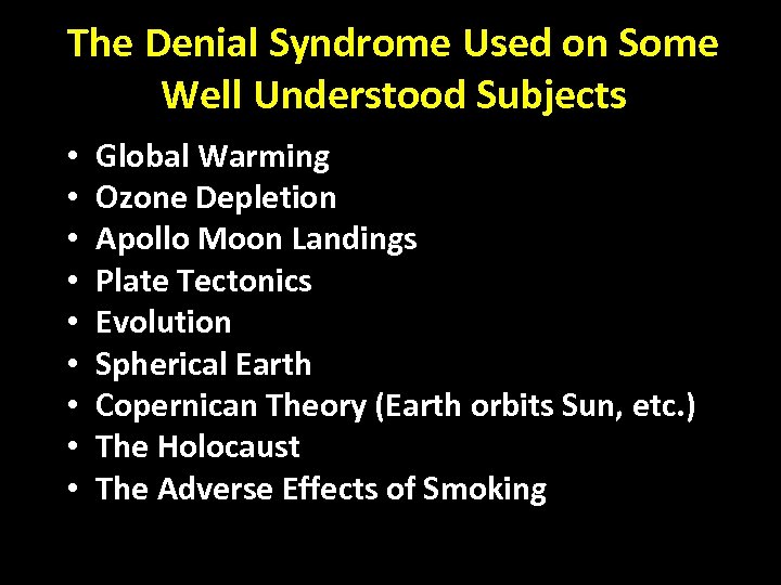 The Denial Syndrome Used on Some Well Understood Subjects • • • Global Warming