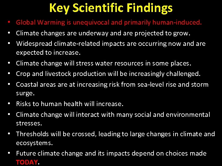 Key Scientific Findings • Global Warming is unequivocal and primarily human-induced. • Climate changes