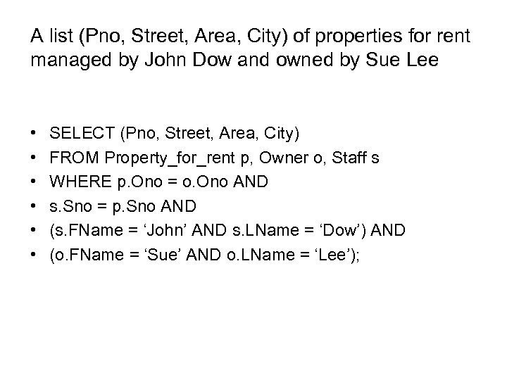 A list (Pno, Street, Area, City) of properties for rent managed by John Dow