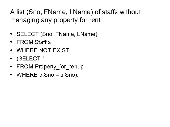 A list (Sno, FName, LName) of staffs without managing any property for rent •