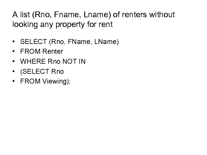 A list (Rno, Fname, Lname) of renters without looking any property for rent •