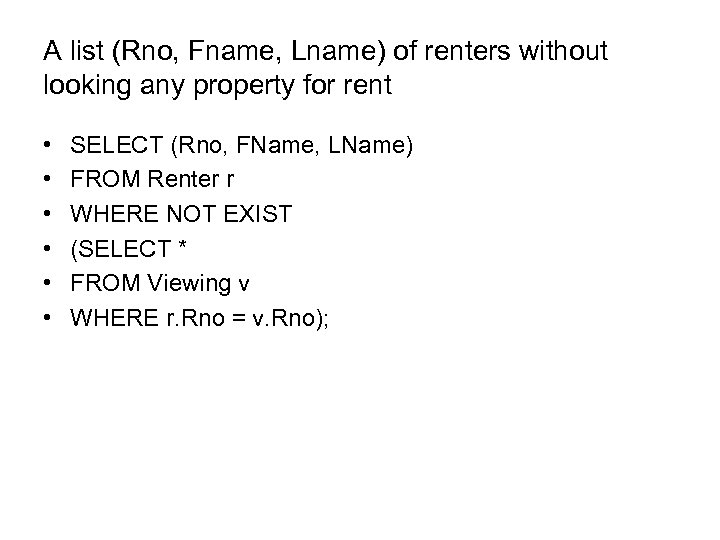 A list (Rno, Fname, Lname) of renters without looking any property for rent •