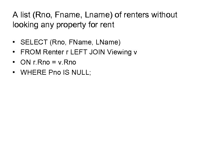 A list (Rno, Fname, Lname) of renters without looking any property for rent •