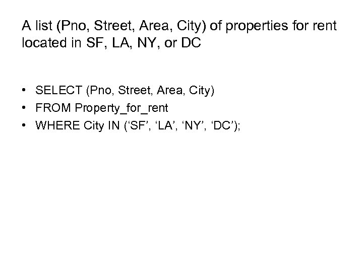 A list (Pno, Street, Area, City) of properties for rent located in SF, LA,