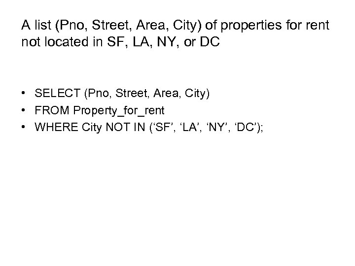 A list (Pno, Street, Area, City) of properties for rent not located in SF,