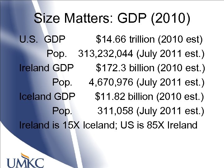 Size Matters: GDP (2010) U. S. GDP $14. 66 trillion (2010 est) Pop. 313,