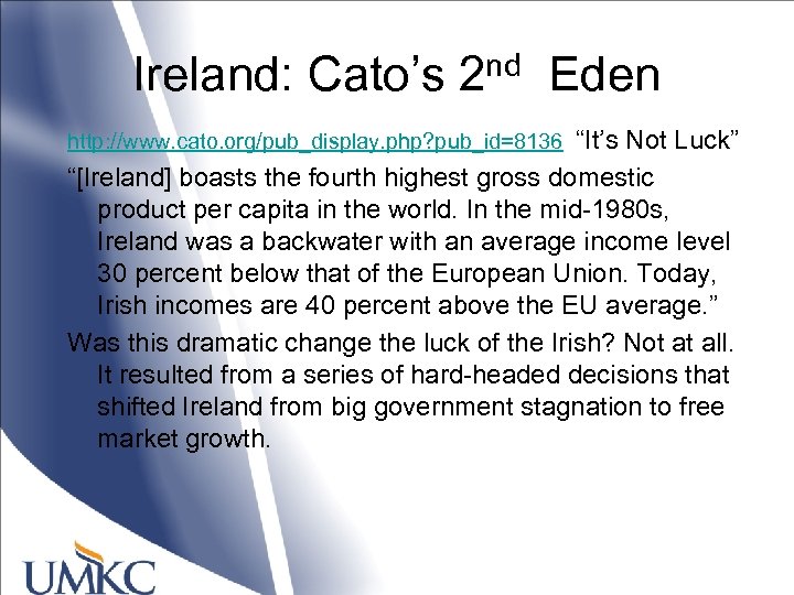 Ireland: Cato’s 2 nd Eden http: //www. cato. org/pub_display. php? pub_id=8136 “It’s Not Luck”