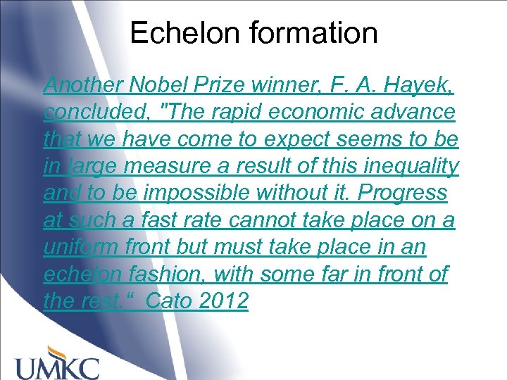 Echelon formation Another Nobel Prize winner, F. A. Hayek, concluded, 