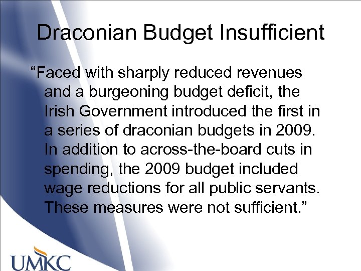 Draconian Budget Insufficient “Faced with sharply reduced revenues and a burgeoning budget deficit, the