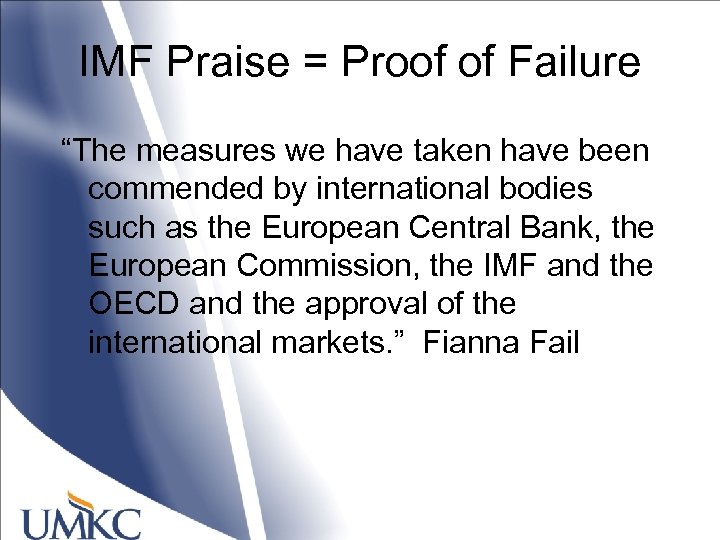 IMF Praise = Proof of Failure “The measures we have taken have been commended