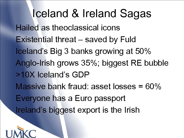 Iceland & Ireland Sagas Hailed as theoclassical icons Existential threat – saved by Fuld