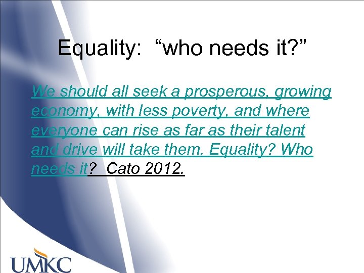 Equality: “who needs it? ” We should all seek a prosperous, growing economy, with