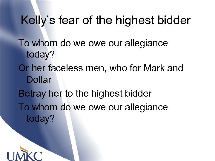 Kelly’s fear of the highest bidder To whom do we our allegiance today? Or