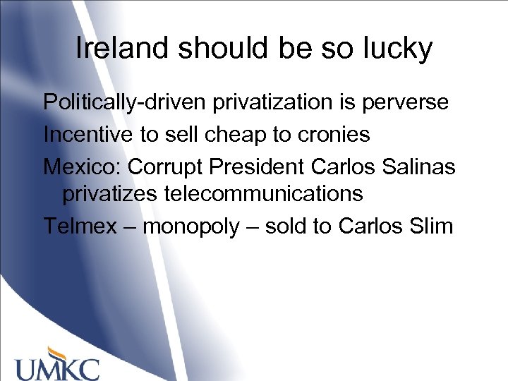 Ireland should be so lucky Politically-driven privatization is perverse Incentive to sell cheap to