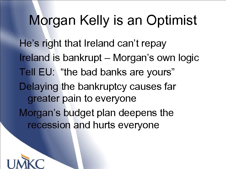 Morgan Kelly is an Optimist He’s right that Ireland can’t repay Ireland is bankrupt