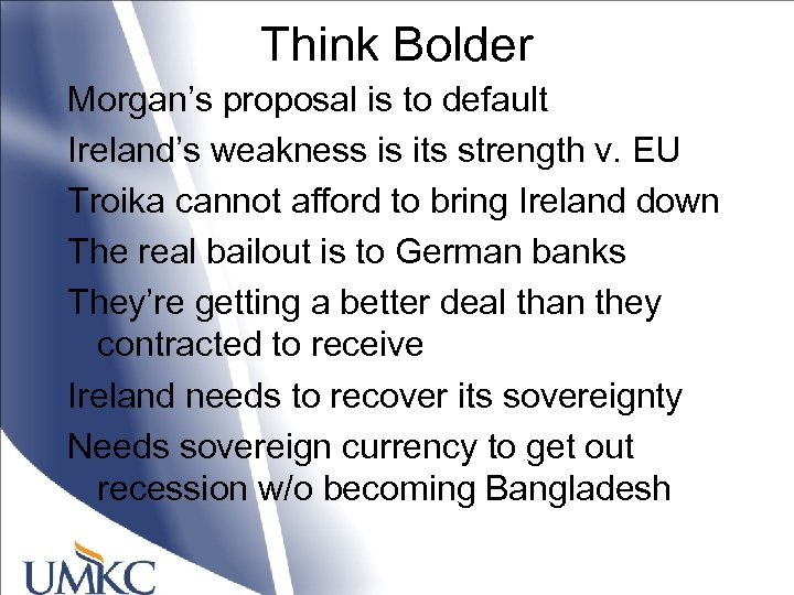 Think Bolder Morgan’s proposal is to default Ireland’s weakness is its strength v. EU