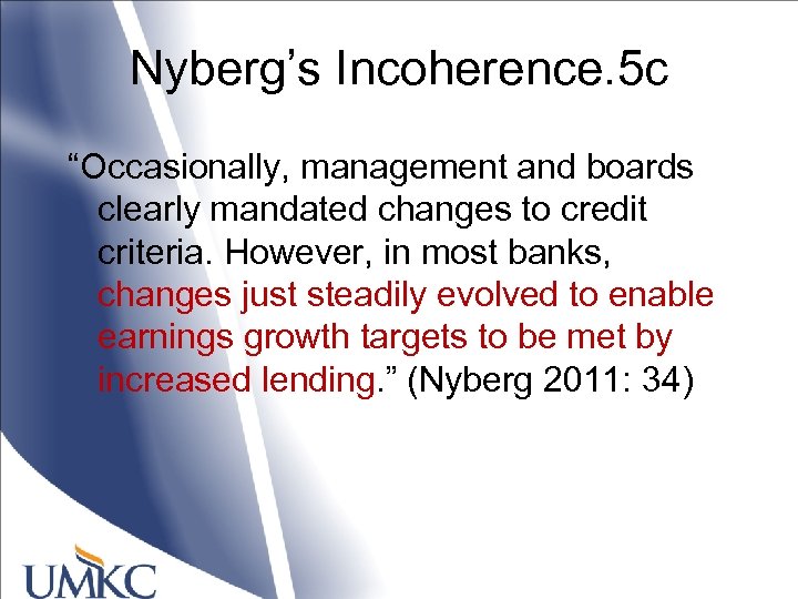 Nyberg’s Incoherence. 5 c “Occasionally, management and boards clearly mandated changes to credit criteria.