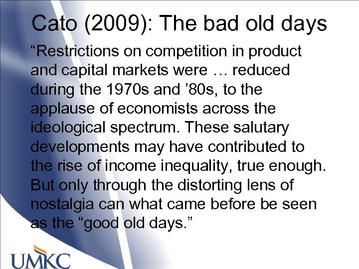 Cato (2009): The bad old days “Restrictions on competition in product and capital markets