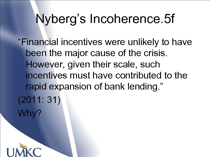 Nyberg’s Incoherence. 5 f “Financial incentives were unlikely to have been the major cause