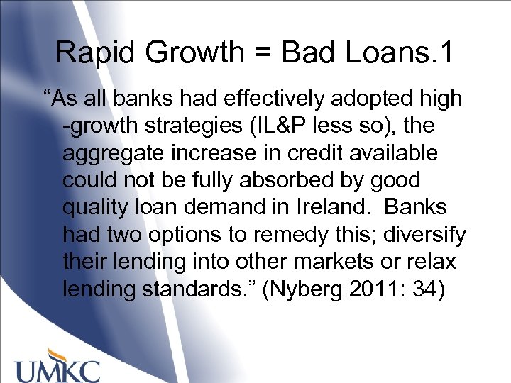Rapid Growth = Bad Loans. 1 “As all banks had effectively adopted high -growth