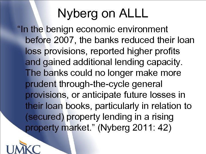 Nyberg on ALLL “In the benign economic environment before 2007, the banks reduced their