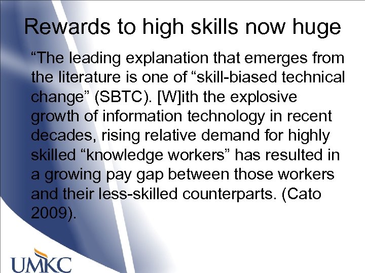 Rewards to high skills now huge “The leading explanation that emerges from the literature