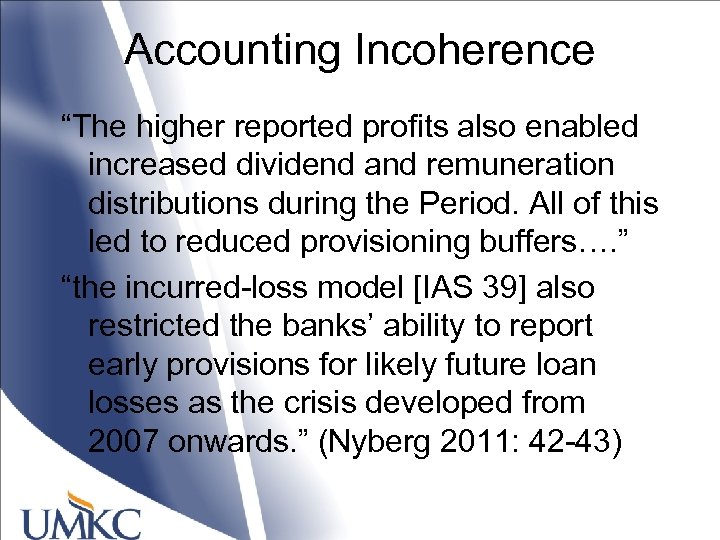 Accounting Incoherence “The higher reported profits also enabled increased dividend and remuneration distributions during