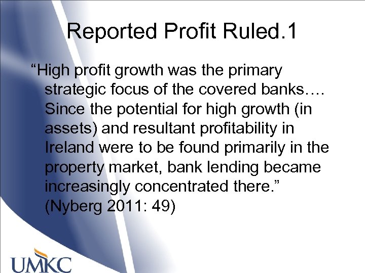 Reported Profit Ruled. 1 “High profit growth was the primary strategic focus of the