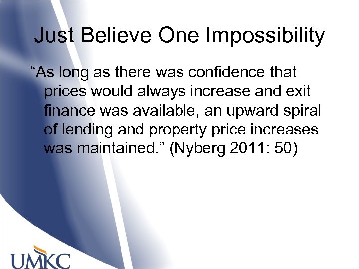 Just Believe One Impossibility “As long as there was confidence that prices would always