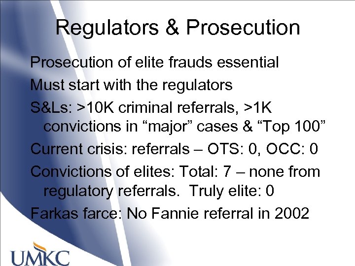 Regulators & Prosecution of elite frauds essential Must start with the regulators S&Ls: >10