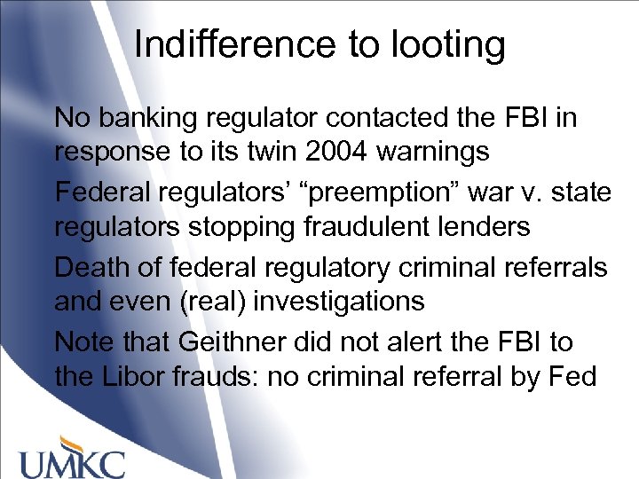 Indifference to looting No banking regulator contacted the FBI in response to its twin