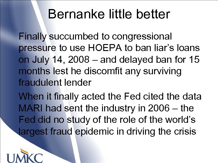 Bernanke little better Finally succumbed to congressional pressure to use HOEPA to ban liar’s