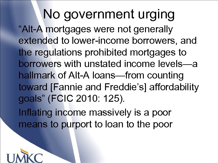 No government urging “Alt-A mortgages were not generally extended to lower-income borrowers, and the