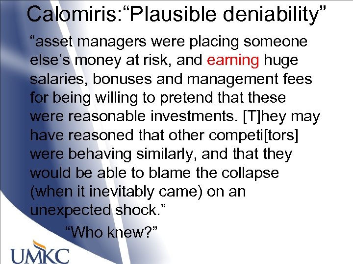 Calomiris: “Plausible deniability” “asset managers were placing someone else’s money at risk, and earning
