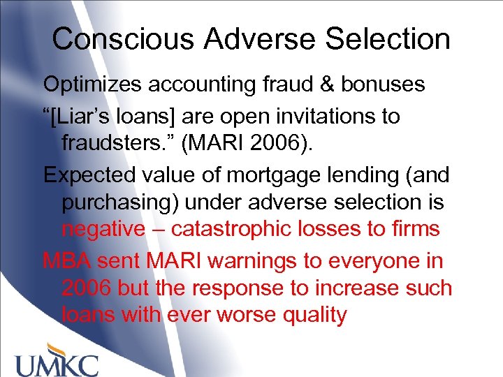 Conscious Adverse Selection Optimizes accounting fraud & bonuses “[Liar’s loans] are open invitations to