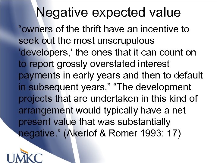Negative expected value “owners of the thrift have an incentive to seek out the