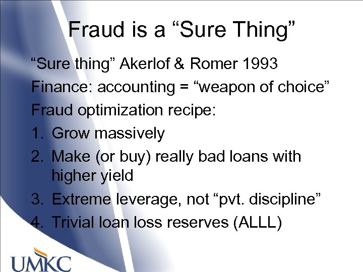Fraud is a “Sure Thing” “Sure thing” Akerlof & Romer 1993 Finance: accounting =