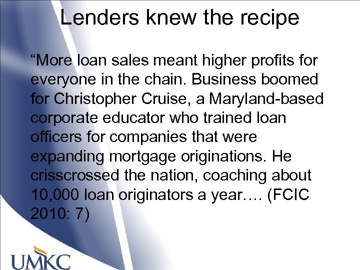 Lenders knew the recipe “More loan sales meant higher profits for everyone in the